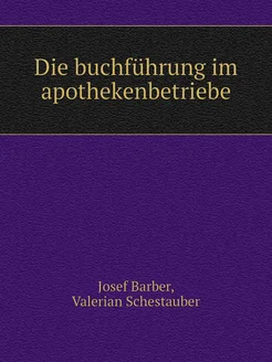 Die buchführung im apothekenbetriebe