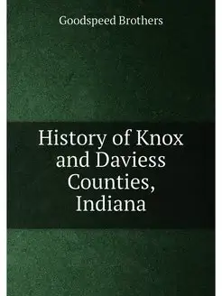 History of Knox and Daviess Counties