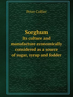 Sorghum. Its culture and manufacture