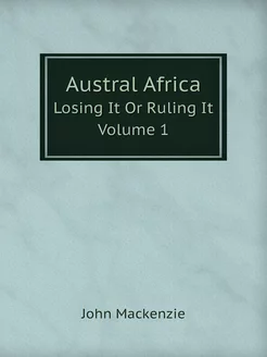 Austral Africa. Losing It Or Ruling I