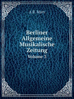 Berliner Allgemeine Musikalische Zeit