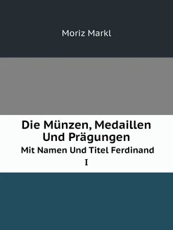 Die Münzen, Medaillen Und Prägungen Mit Namen Und Ti