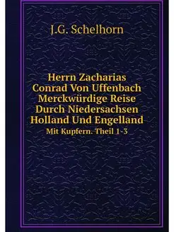 Herrn Zacharias Conrad Von Uffenbach