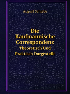 Die Kaufmannische Correspondenz. Theo