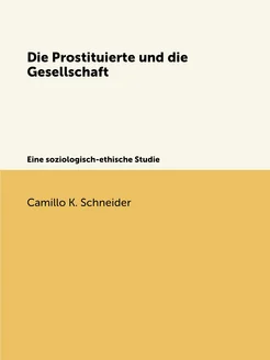 Die Prostituierte und die Gesellschaft. Eine soziolo