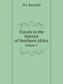 Travels in the Interior of Southern A