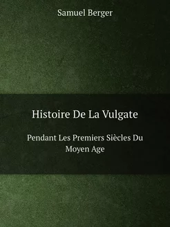 Histoire De La Vulgate. Pendant Les P