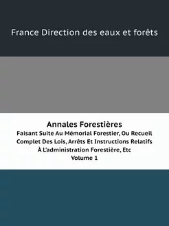 Annales Forestières. Faisant Suite Au