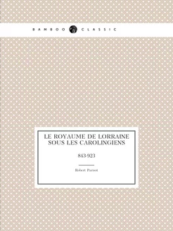 Le Royaume De Lorraine Sous Les Carol