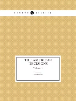 The American Decisions. Volume 1