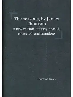 The seasons, by James Thomson. A new