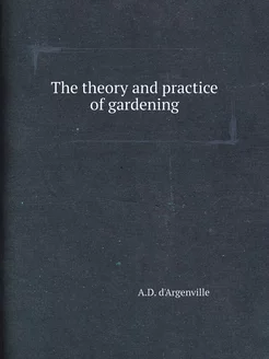 The theory and practice of gardening