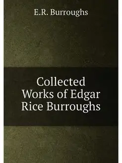 Collected Works of Edgar Rice Burroughs