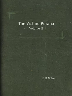 The Vishnu Purána. Volume II