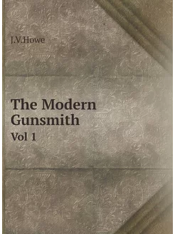 The Modern Gunsmith. Volume 1