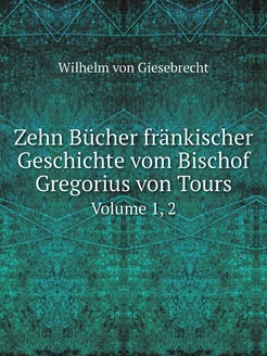 Zehn Bücher fränkischer Geschichte vo