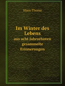 Im Winter des Lebens. aus acht Jahrzehnten gesammelt