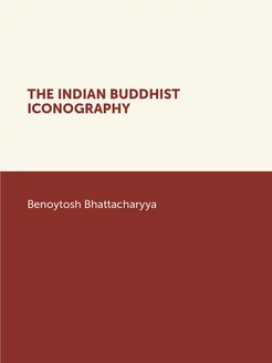 THE INDIAN BUDDHIST ICONOGRAPHY