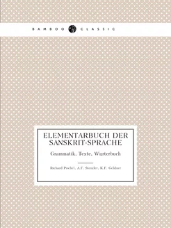 Elementarbuch der Sanskrit-sprache. Grammatik, Texte