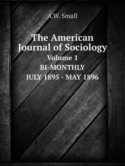 The American Journal of Sociology. Vo