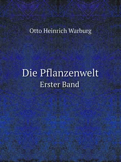 Die Pflanzenwelt. Erster Band