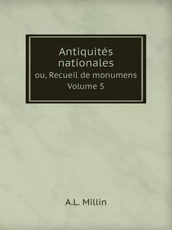 Antiquités nationales. Volume 5