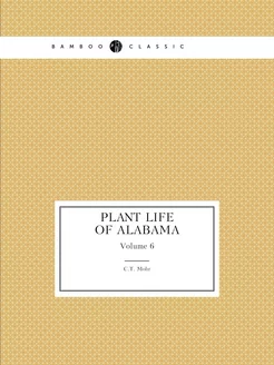 Plant life of Alabama. Volume 6