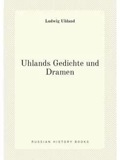 Uhlands Gedichte und Dramen