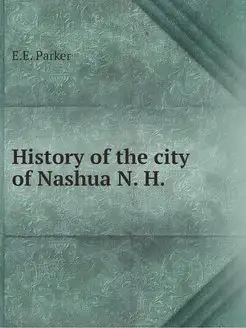 History of the city of Nashua, N. H