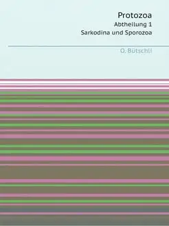 Protozoa. Abtheilung 1 Sarkodina und