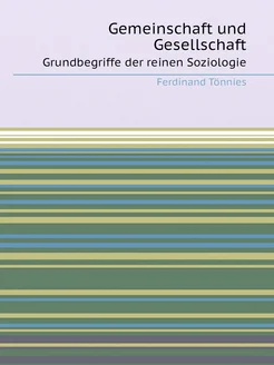 Gemeinschaft und Gesellschaft. Grundbegriffe der rei