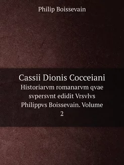 Cassii Dionis Cocceiani. Historiarvm