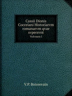 Cassii Dionis Cocceiani Historiarvm r