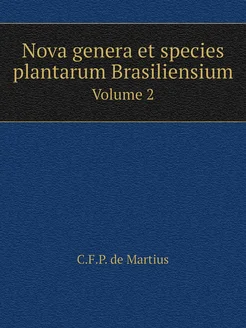 Nova genera et species plantarum Brasiliensium. Volu