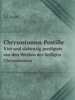 Chrysostomus-Postille. Vier und siabe