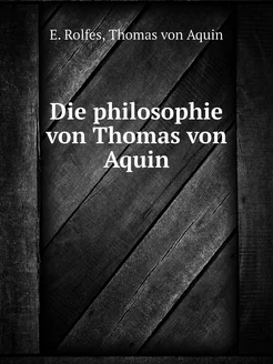 Die philosophie von Thomas von Aquin