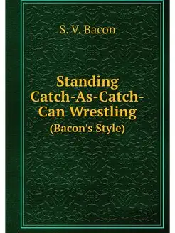 Standing Catch-As-Catch-Can Wrestling