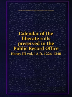 Calendar of the liberate rolls preser