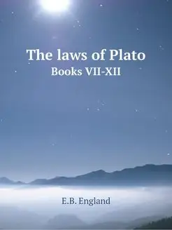 The laws of Plato. Books VII-XII