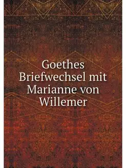 Goethes Briefwechsel mit Marianne von