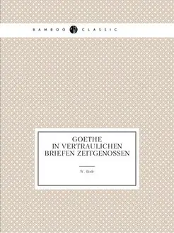 Goethe in vertraulichen Briefen Zeitg