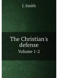 The Christian's defense. Volume 1-2