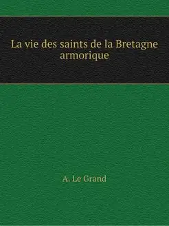 La vie des saints de la Bretagne armo