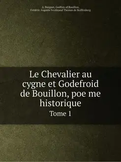 Le Chevalier au cygne et Godefroid de