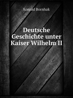 Deutsche Geschichte unter Kaiser Wilh