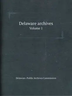 Delaware archives. Volume 1