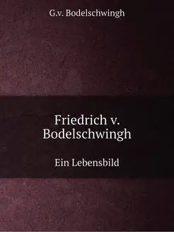 Friedrich v. Bodelschwingh. Ein Leben