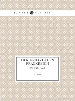 Der Krieg gegen Frankreich. 1870-1871