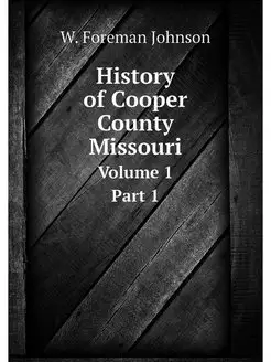 History of Cooper County Missouri. Vo