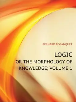 LOGIC, OR THE MORPHOLOGY OF KNOWLEDGE